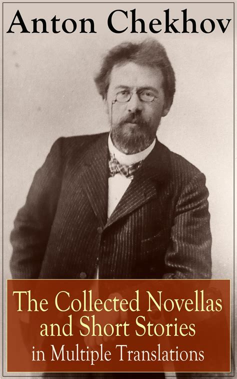Anton Chekhov The Collected Novellas And Short Stories In Multiple
