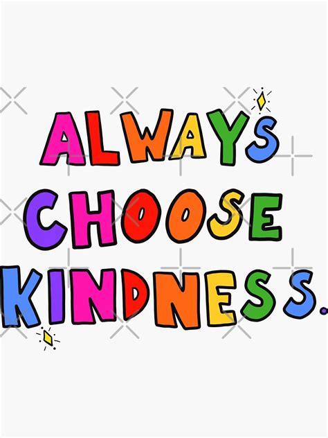 Always Choose Kindness Sticker For Sale By Crystaldraws Redbubble