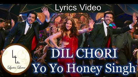 Dil Chori Yo Yo Honey Singh Sonu Ke Titu Ki Sweety Lyrics Video Youtube