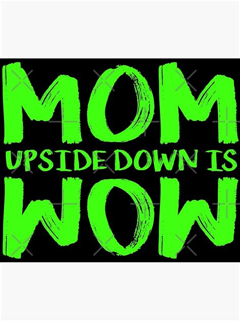 Mom Upside Down Is Wow Mothers Day Mom Quote Art Print For Sale By