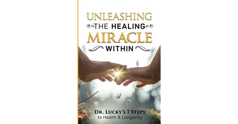 Unleashing The Healing Miracle Within Dr Luckys 7 Steps To Health