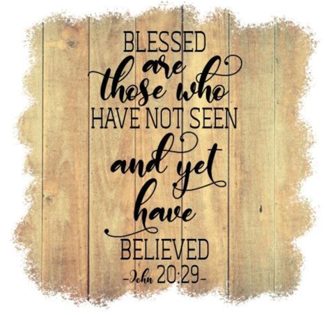 Blessed Are Those Who Have Not Seen And Yet Have Believed Etsy