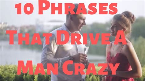 10 Phrases That Drive A Man Crazy Youtube