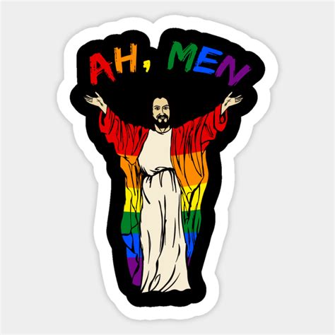 LGBT Jesus Gay Pride Ah Men Lgbt Jesus Gay Pride Sticker TeePublic
