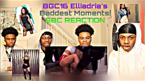 Bgc16 Elliadrias Baddest Momentssbc Reaction Youtube
