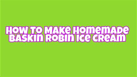 How To Make Homemade Baskin Robin Ice Cream Youtube