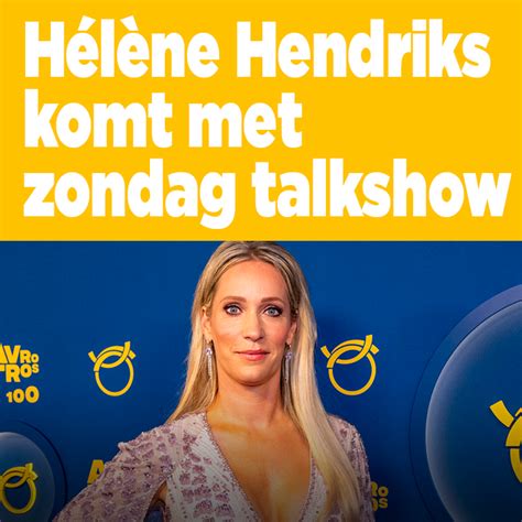 Hélène Hendriks Komt Met Talkshow Op De Zondagavond Ditjes En Datjes