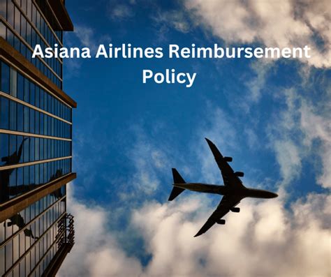 Asiana Airlines Reimbursement Policy Guide