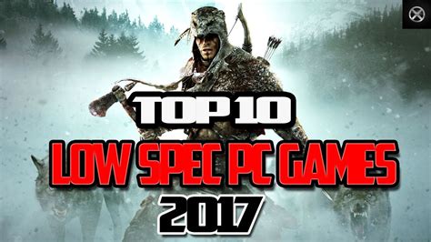 Top 10 Best Games For Low Spec Pc 2017 2gb 4gb Ram