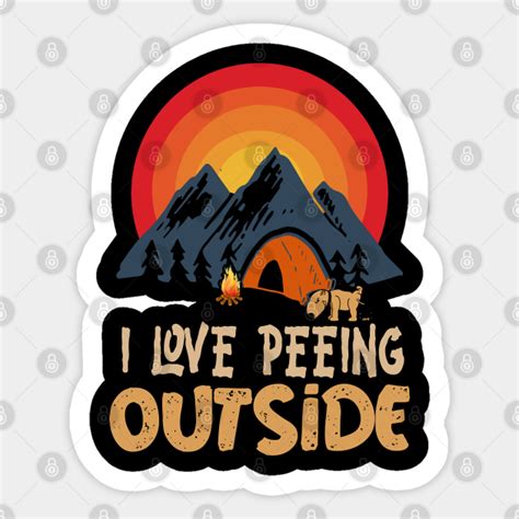 I Love Peeing Outside Funny Camping Hiking Phrase I Love Peeing