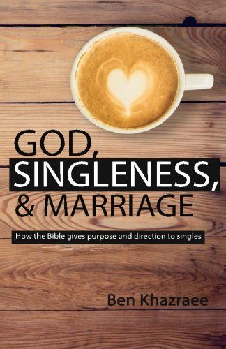 God Singleness And Marriage How The Bible Gives Purpose And Direction