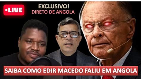 Como Edir Macedo Perdeu O Controle Da Igreja Universal Em Angola Ft Radicaltvafrica E