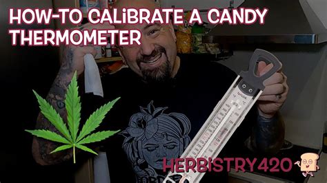 How To Calibrate A Candy Thermometer Herbistry420 Youtube