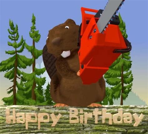 Birthday Chainsaw Beaver Free Birthday Wishes Ecards Greeting Cards
