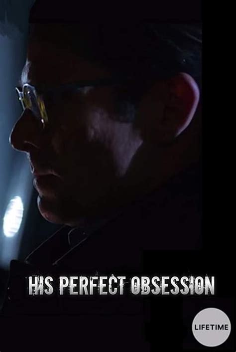 His Perfect Obsession 2018 — The Movie Database Tmdb