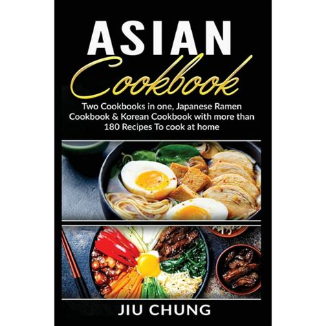 Asian Cookbook Two Cookbooks In One Japanese Ramen Cookbook And Korean
