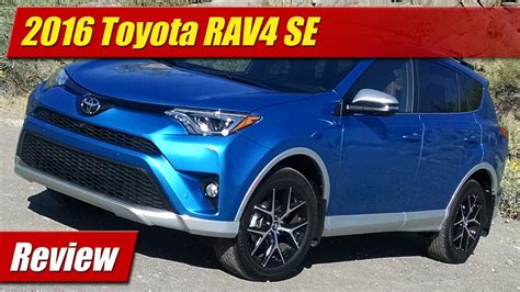 2016 Toyota Rav4 Se Review Youtube