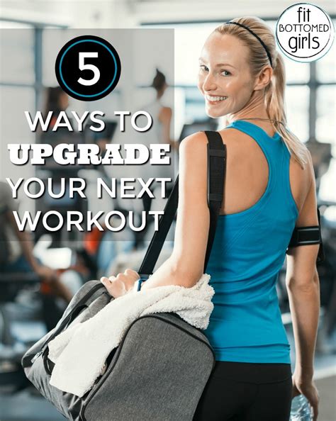 5 ways to upgrade your next workout fit bottomed girls