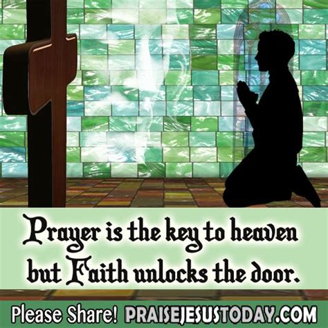 Prayer Is The Key To Heaven But Faith Unlocks The Door Christian