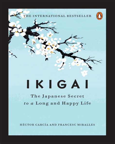 Ikigai The Japanese Secret To A Long Happy Life