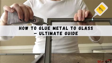 How To Glue Metal To Glass Ultimate Guide