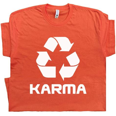 Karma T Shirt I Saw That Karma Funny Tee Recycle Symbol Shirt Etsy
