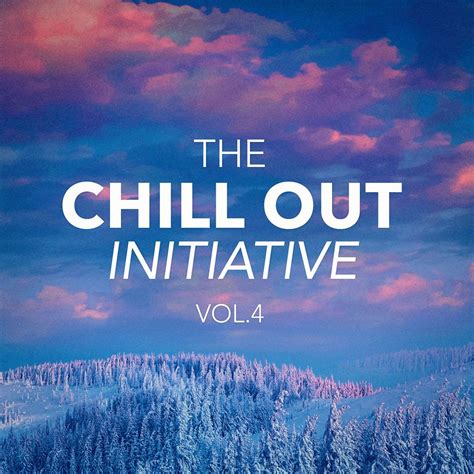 Album The Chill Out Music Initiative Vol 4 Todays Hits In A Chill
