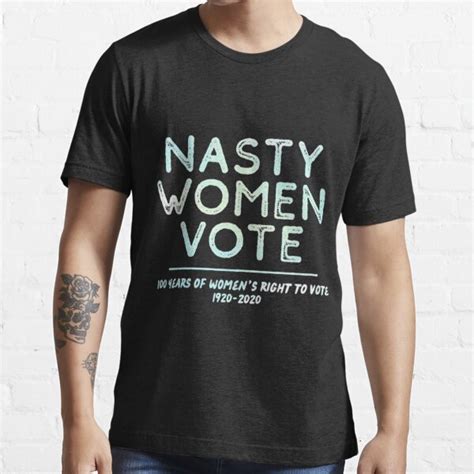 Nasty Women Vote Womens Right To Vote Centennial T Shirt For Sale By Nhoemnhieu257