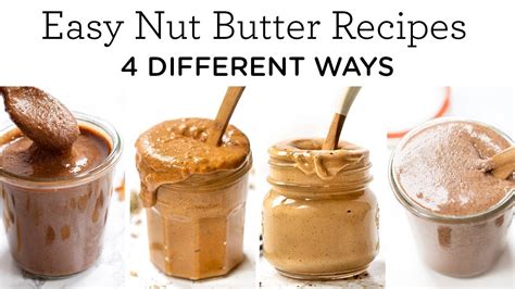 4 Easy Nut Butter Recipes ‣‣ With Peanut Almond Pecan Cashew Youtube