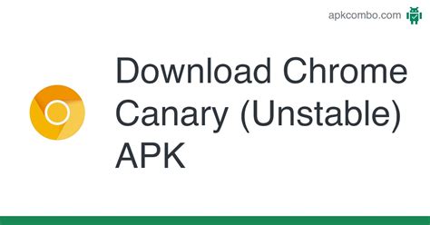 Chrome Canary Unstable Apk Android App Free Download