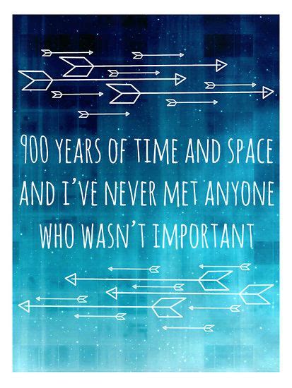 Looking for a meaningful space quotes? 900 Years of Time and Space and I've never met anyone who ...