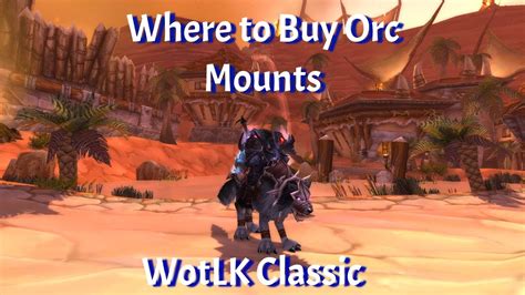 Where To Buy Orc Mounts Orgrimmar Reputation Guide Wotlk Classic Youtube