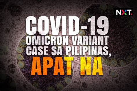 Covid 19 Omicron Variant Case Sa Pilipinas Apat Na Abs Cbn News