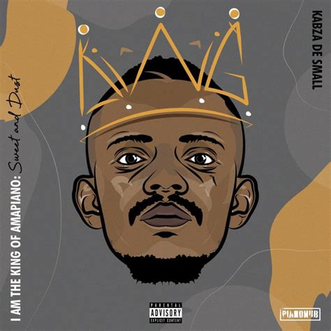 Download Kabza De Small I Am King Of Amapiano Full Album