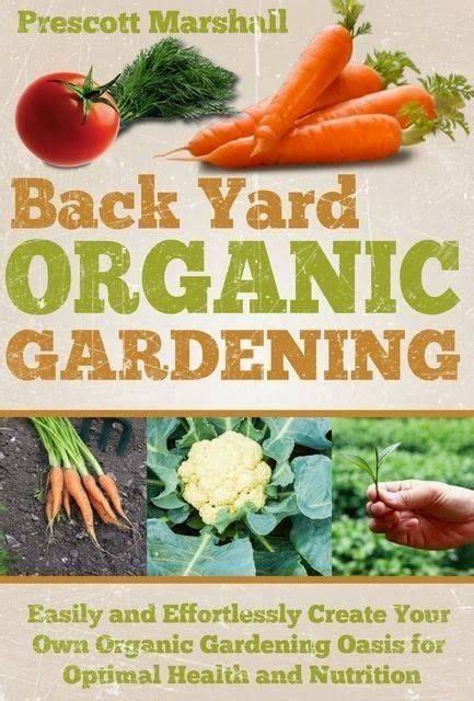 More gardening for beginners advice. Backyard Organic Gardening #Gardening_Books | Organic ...