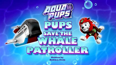 Aqua Pups Pups Save The Whale Patroller Paw Patrol Wiki Fandom
