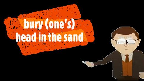 Bury Ones Head In The Sand Idioms In Famous Tv Series Youtube