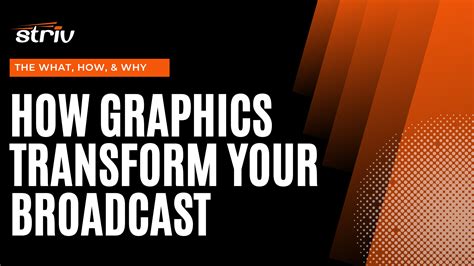 How Graphics Transform Your Broadcast Striv