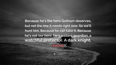 Batman The Hero We Need Quote Friend Quotes