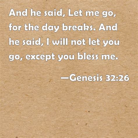 Genesis 3226 And He Said Let Me Go For The Day Breaks And He Said