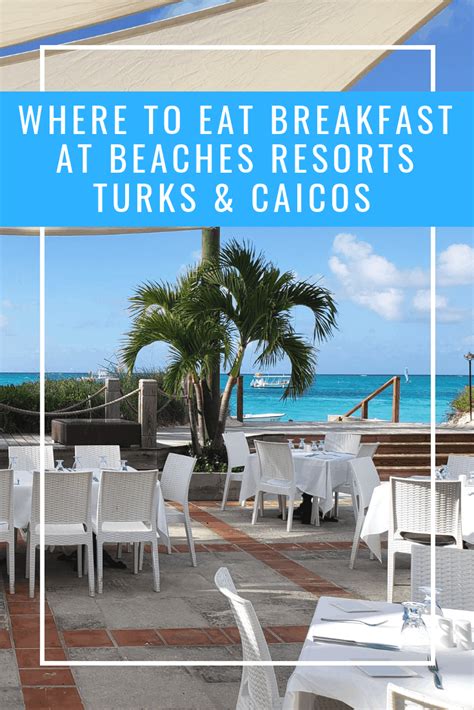 Where To Eat Breakfast At Beaches Resorts In Turks And Caicos What Are