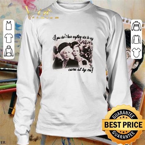 Steel Magnolias If You Dont Have Anything Nice To Say Shirt Hoodie