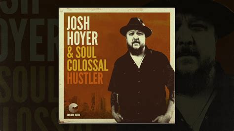 Josh Hoyer And Soul Colossal Hustler Color Red Music Youtube