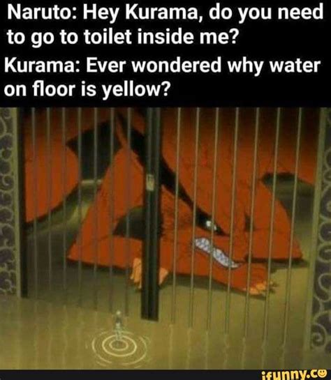 Naruto Hey Kurama Do You Need To Go To Toilet Inside Me Kurama Ever