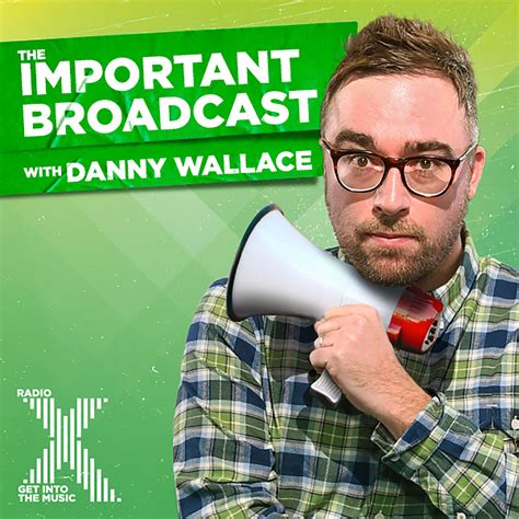 Danny Wallaces Important Broadcast Podcast Listen Reviews Chartable