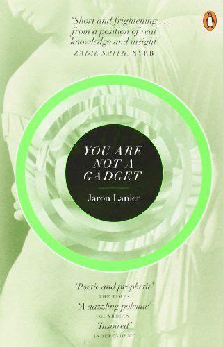 You Are Not A Gadget A Manifesto By Jaron Lanier