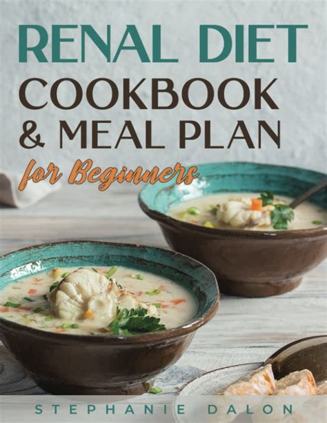 Renal Diet Cookbook And Meal Plan For Beginners The Complete Guide To