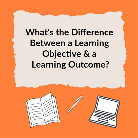Difference Between A Learning Objective And Learning Outcome