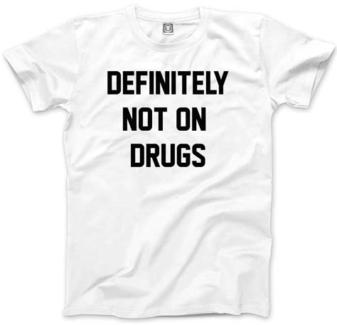 Definitely Not On Drugs Funny Party Rave Festival Club Mens Unisex T Shirt Ebay