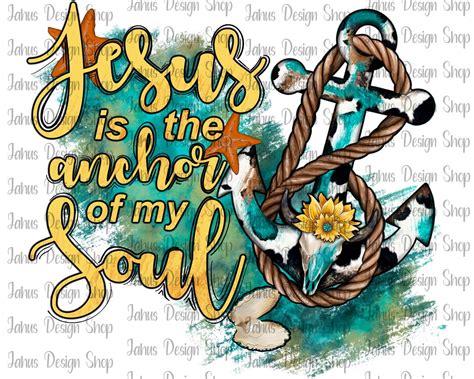 Jesus Is The Anchor Of My Soul Png Anchor Pngchristian Design